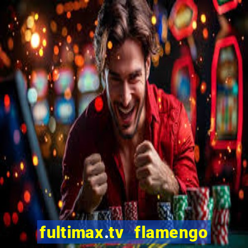 fultimax.tv flamengo ao vivo